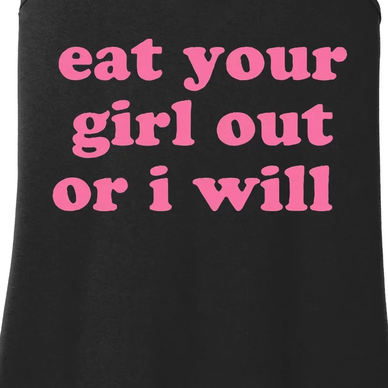 Eat Your Girl Out Or I Wills Ladies Essential Tank