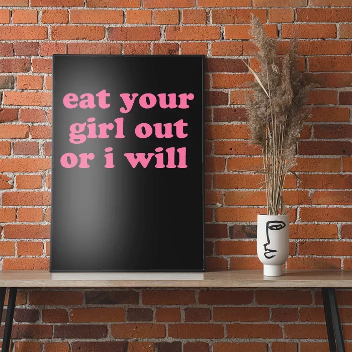 Eat Your Girl Out Or I Wills Poster