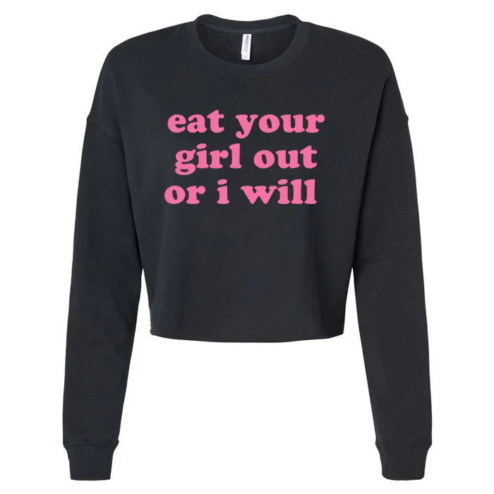 Eat Your Girl Out Or I Wills Cropped Pullover Crew