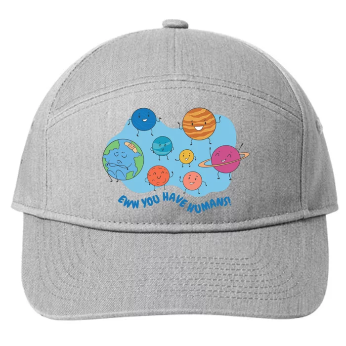 Ew You Have Humans Funny Earth Planet 7-Panel Snapback Hat