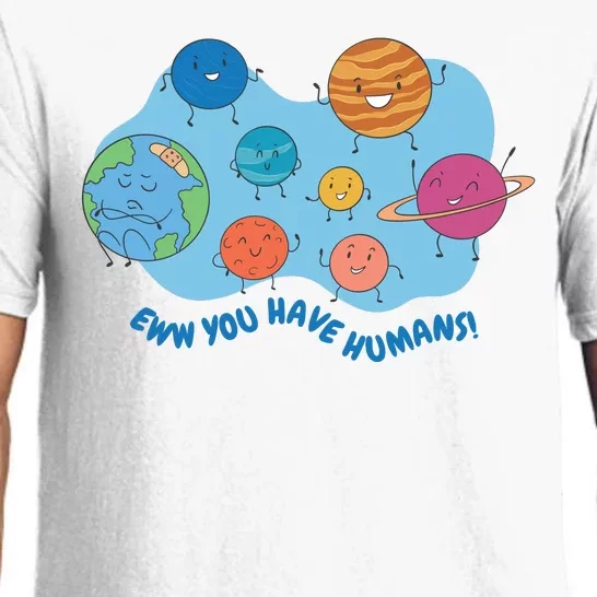 Ew You Have Humans Funny Earth Planet Pajama Set