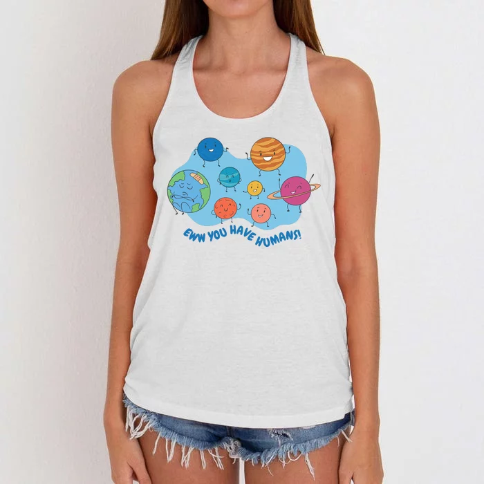 Ew You Have Humans Funny Earth Planet Women's Knotted Racerback Tank