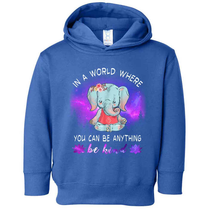 Elephant Yoga In A World Where You Can Be Anything Be Kind Meaningful Gift Toddler Hoodie