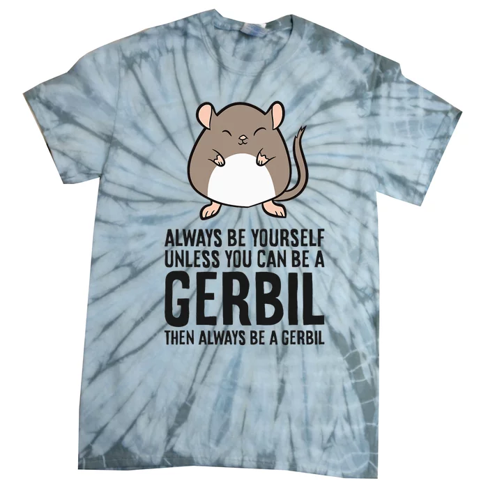 Embrace Your Inner Gerbil Unleash Your True Potential Tie-Dye T-Shirt