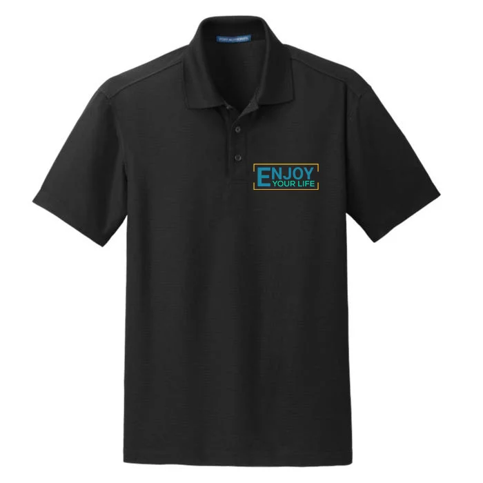 Enjoy Your Life Funny Enjoy Your Life Dry Zone Grid Performance Polo