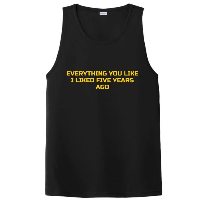 Everything You Like I Liked Five Years Ago Performance Tank