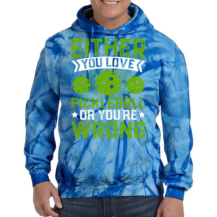 Either You Love Pickleball Gift For Pickleball Player Tie Dye Hoodie