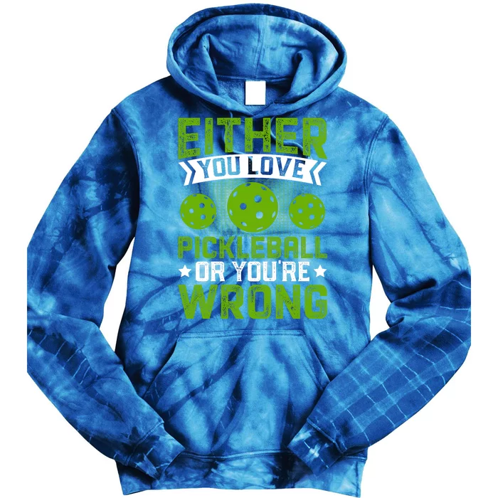 Either You Love Pickleball Gift For Pickleball Player Tie Dye Hoodie