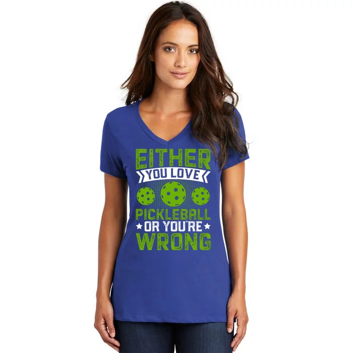 Either You Love Pickleball Gift For Pickleball Player Women's V-Neck T-Shirt