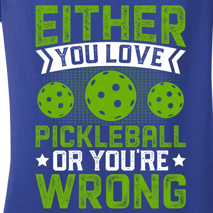 Either You Love Pickleball Gift For Pickleball Player Women's V-Neck T-Shirt