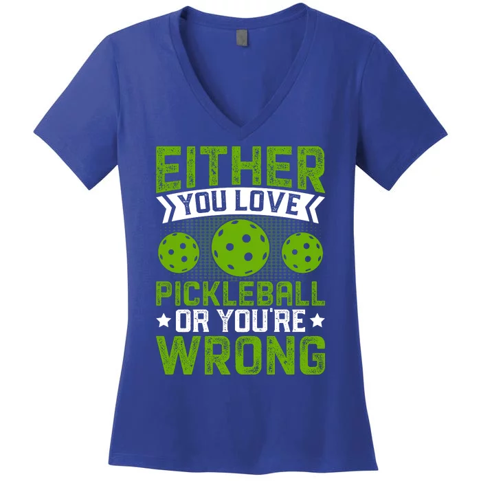 Either You Love Pickleball Gift For Pickleball Player Women's V-Neck T-Shirt