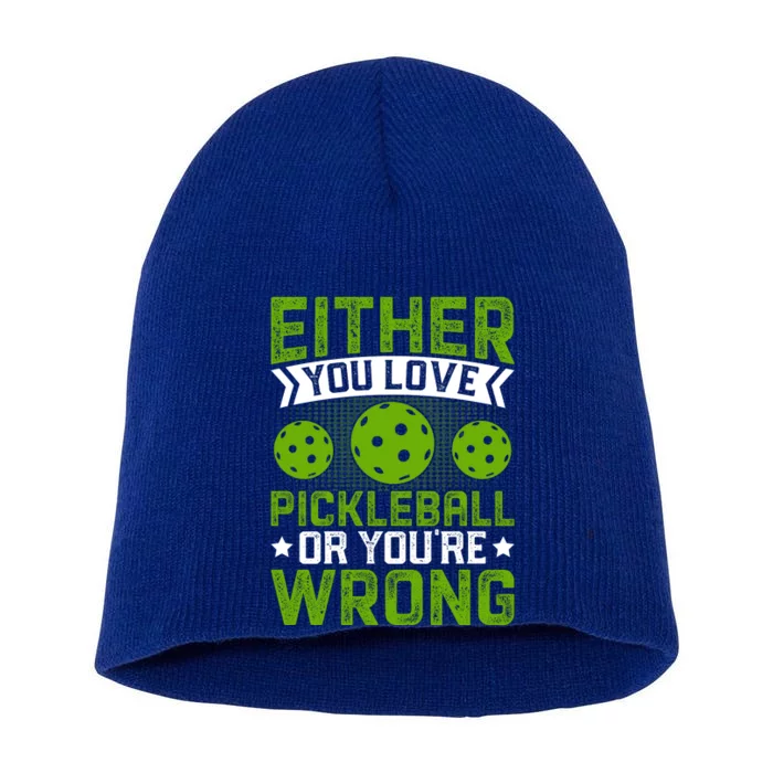 Either You Love Pickleball Gift For Pickleball Player Short Acrylic Beanie