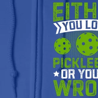 Either You Love Pickleball Gift For Pickleball Player Full Zip Hoodie