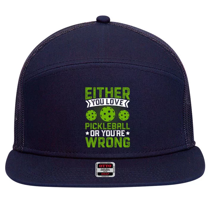 Either You Love Pickleball Gift For Pickleball Player 7 Panel Mesh Trucker Snapback Hat