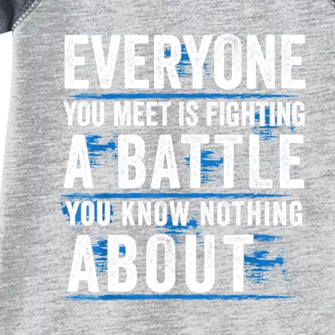 Everyone You Meet Is Fighting A Battle You Know Nothing Abou Infant Baby Jersey Bodysuit