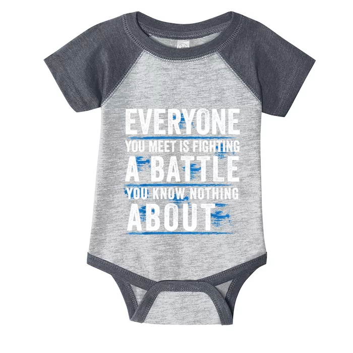 Everyone You Meet Is Fighting A Battle You Know Nothing Abou Infant Baby Jersey Bodysuit