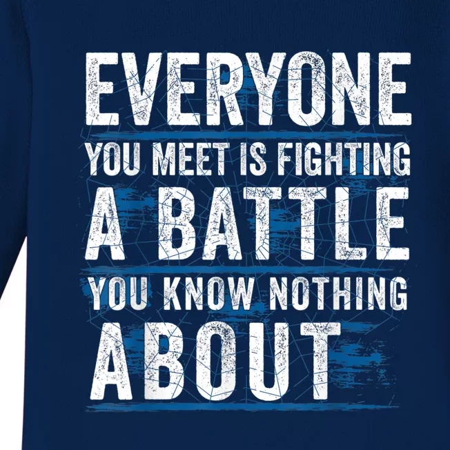 Everyone You Meet Is Fighting A Battle You Know Nothing Abou Baby Long Sleeve Bodysuit