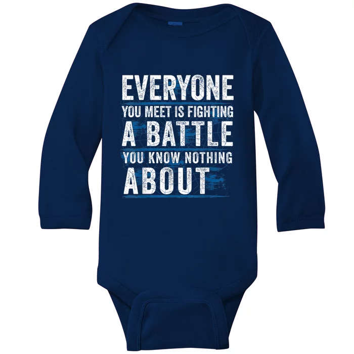 Everyone You Meet Is Fighting A Battle You Know Nothing Abou Baby Long Sleeve Bodysuit