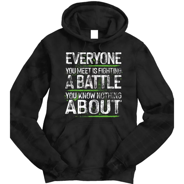 Everyone You Meet Is Fighting A Battle You Know Nothing Tie Dye Hoodie