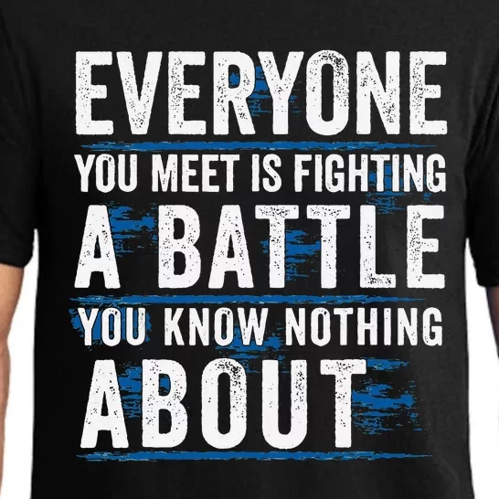 Everyone You Meet Is Fighting A Battle You Know Nothing Pajama Set