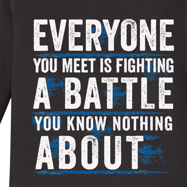 Everyone You Meet Is Fighting A Battle You Know Nothing Baby Long Sleeve Bodysuit