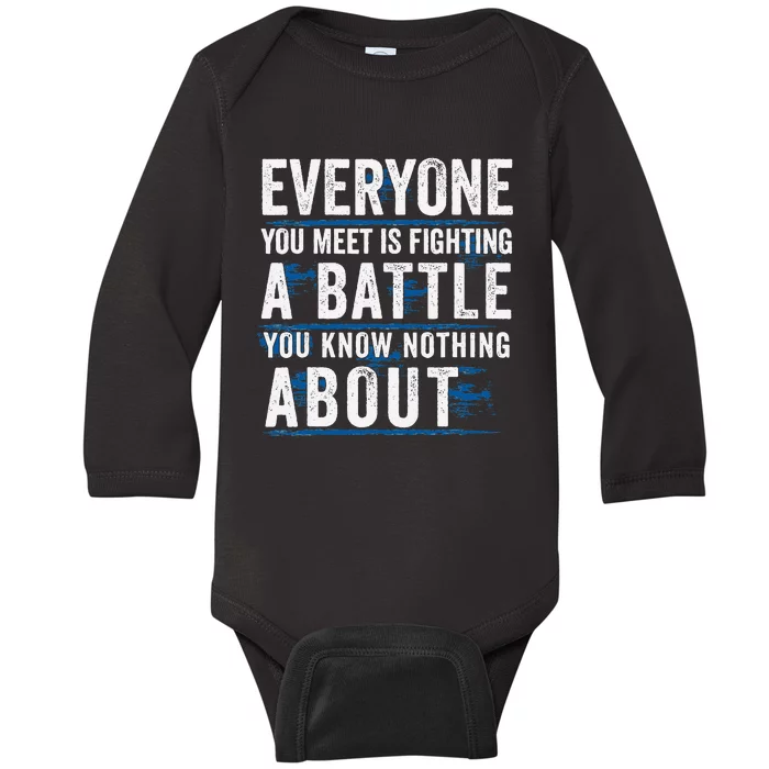 Everyone You Meet Is Fighting A Battle You Know Nothing Baby Long Sleeve Bodysuit