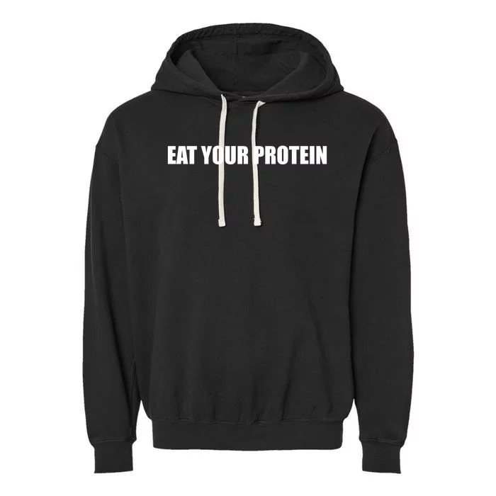 Eat Your Protein Strength Sports Slogan Gift Garment-Dyed Fleece Hoodie