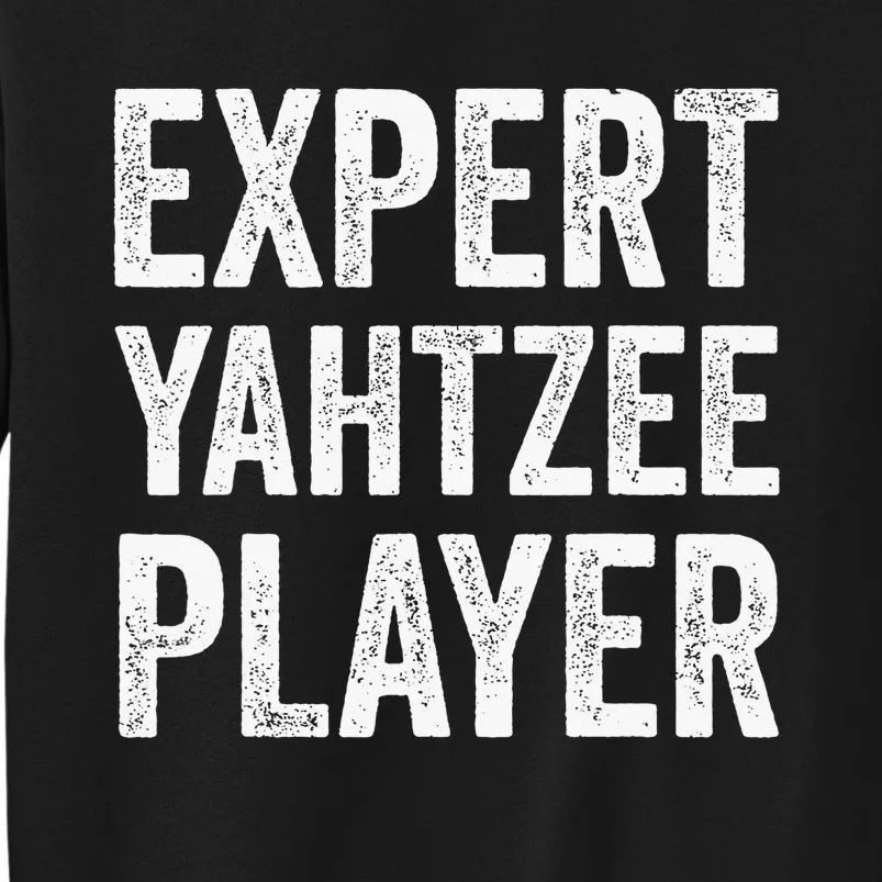 Expert Yahtzee Player Yahtzee Table Top And Board Game Lover Tall Sweatshirt