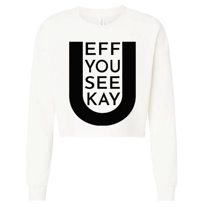 EFF YOU SEE KAY Design Cropped Pullover Crew