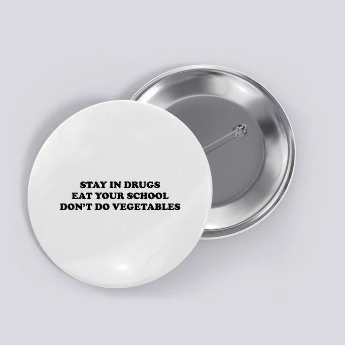 Eat Your School Don't Do Vegetables Button