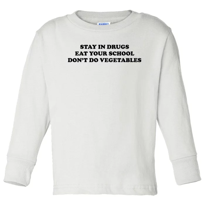 Eat Your School Don't Do Vegetables Toddler Long Sleeve Shirt