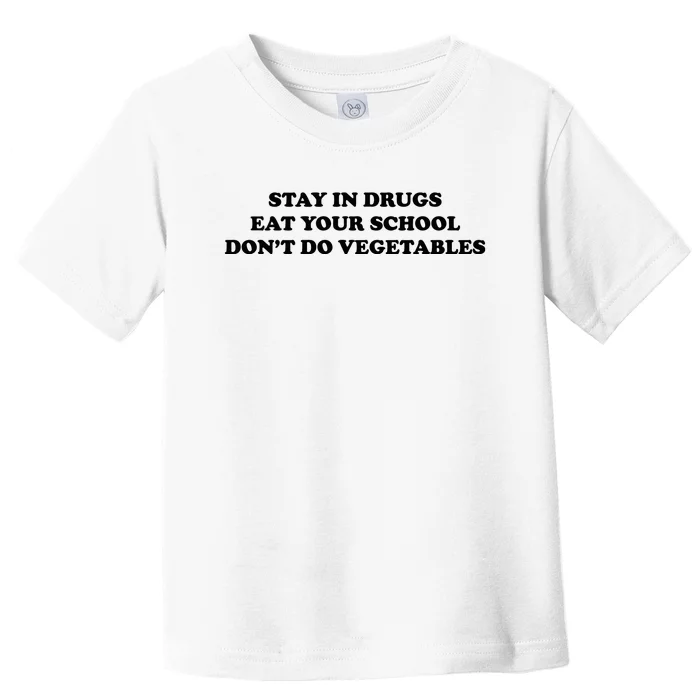 Eat Your School Don't Do Vegetables Toddler T-Shirt