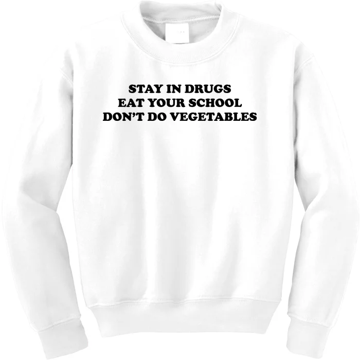 Eat Your School Don't Do Vegetables Kids Sweatshirt