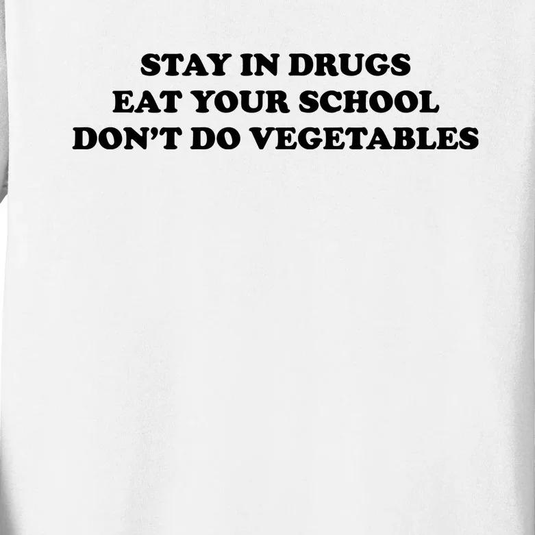 Eat Your School Don't Do Vegetables Kids Long Sleeve Shirt