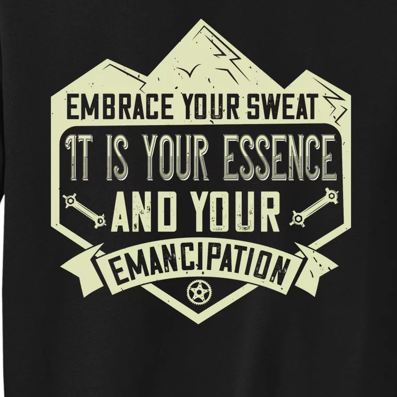 Embrace Your Sweat It Is Your Essence And Your Emancipation Sweatshirt