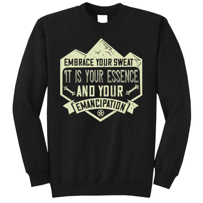 Embrace Your Sweat It Is Your Essence And Your Emancipation Sweatshirt