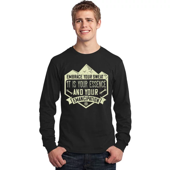 Embrace Your Sweat It Is Your Essence And Your Emancipation Tall Long Sleeve T-Shirt