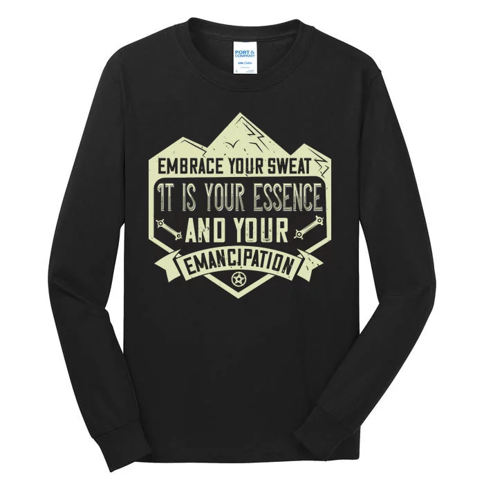 Embrace Your Sweat It Is Your Essence And Your Emancipation Tall Long Sleeve T-Shirt