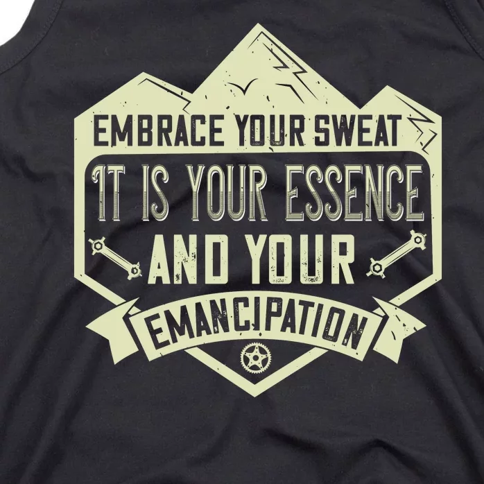 Embrace Your Sweat It Is Your Essence And Your Emancipation Tank Top