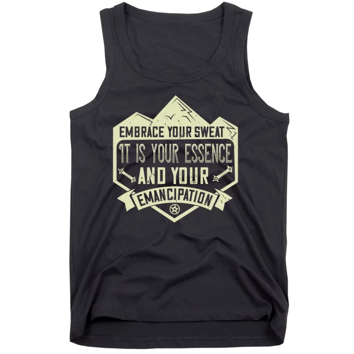 Embrace Your Sweat It Is Your Essence And Your Emancipation Tank Top