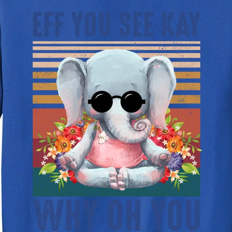 Eff You See Kay Why Oh You Elephant Cute Yoga Tee Gift Sweatshirt