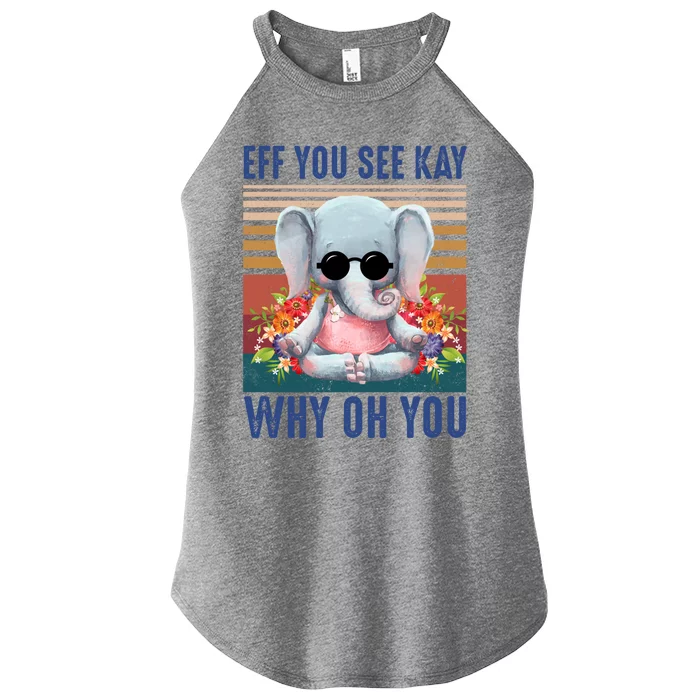 Eff You See Kay Why Oh You Elephant Cute Yoga Tee Gift Women’s Perfect Tri Rocker Tank