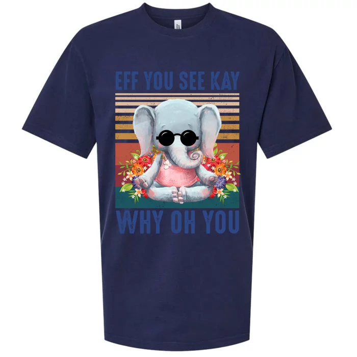 Eff You See Kay Why Oh You Elephant Cute Yoga Tee Gift Sueded Cloud Jersey T-Shirt