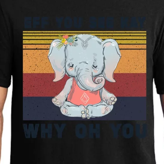 Eff You See Kay Why Oh You Elephant Yoga Cool Gift Pajama Set