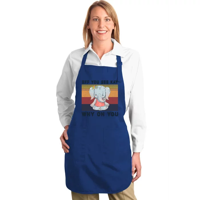 Eff You See Kay Why Oh You Elephant Yoga Cool Gift Full-Length Apron With Pocket