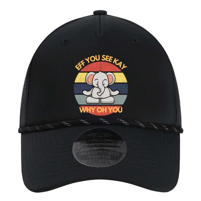 Eff You See Kay Why Oh You Elephant Yoga Vintage Saying Cool Gift Performance The Dyno Cap