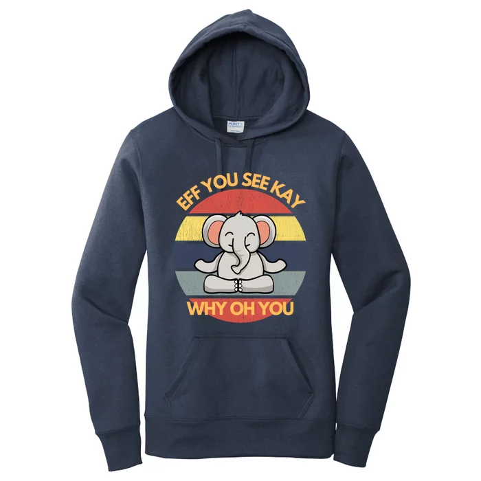 Eff You See Kay Why Oh You Elephant Yoga Vintage Saying Cool Gift Women's Pullover Hoodie