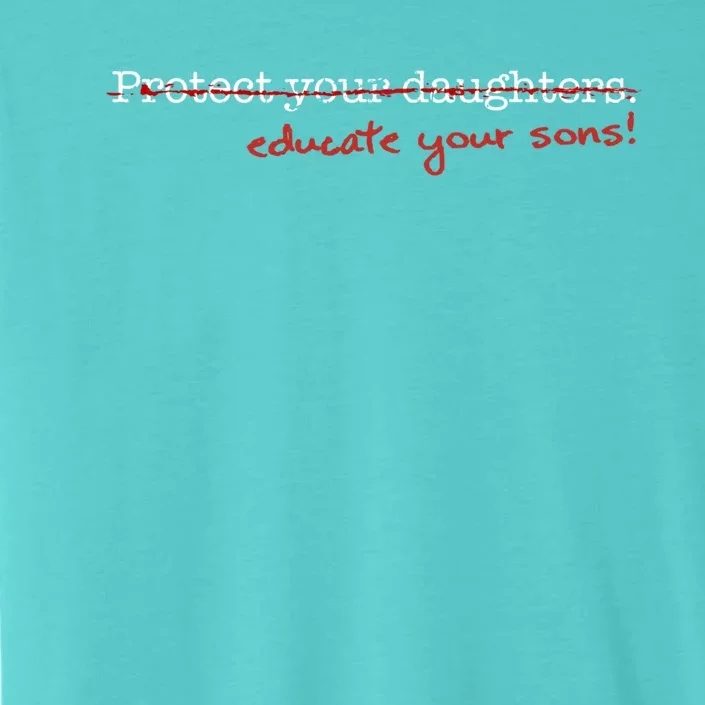 Educate Your Sons Funny Gift ChromaSoft Performance T-Shirt