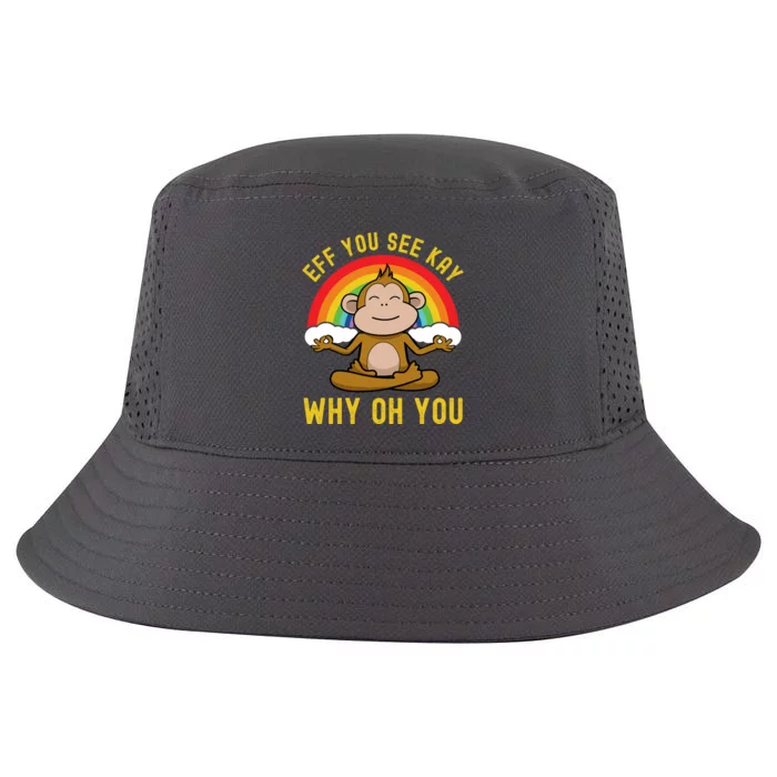 Eff You See Kay Why Oh You Funny Rainbow Monkey Yoga Lover Cool Gift Cool Comfort Performance Bucket Hat