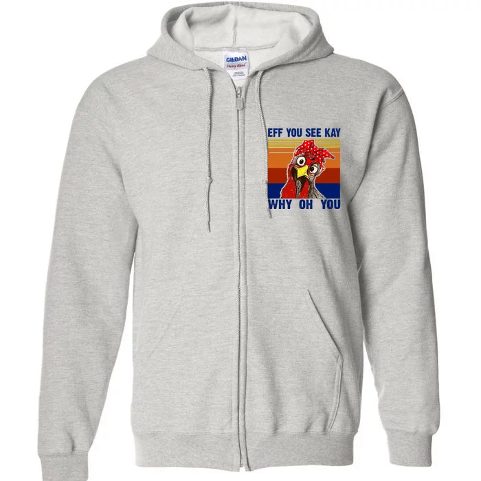 EFF You See Kay Why Oh You Rooster Funny Retro Full Zip Hoodie